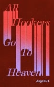 Cover-Bild zum Titel 'All Hookers Go to Heaven' von 'Angel B H'