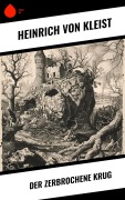 Cover-Bild zum Titel 'Der zerbrochene Krug' von 'Heinrich von Kleist'