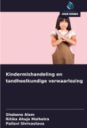 Cover-Bild zum Titel 'Kindermishandeling en tandheelkundige verwaarlozing' von 'Shabana Alam, Ritika Ahuja Malhotra, Pallavi Shrivastava'