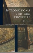 Cover-Bild zum Titel 'Introduction À L'Histoire Universelle: Discours D'Ouverture Prononcé À La Faculté Des Lettres, Le 9 Janvier 1834' von 'Jules Michelet'