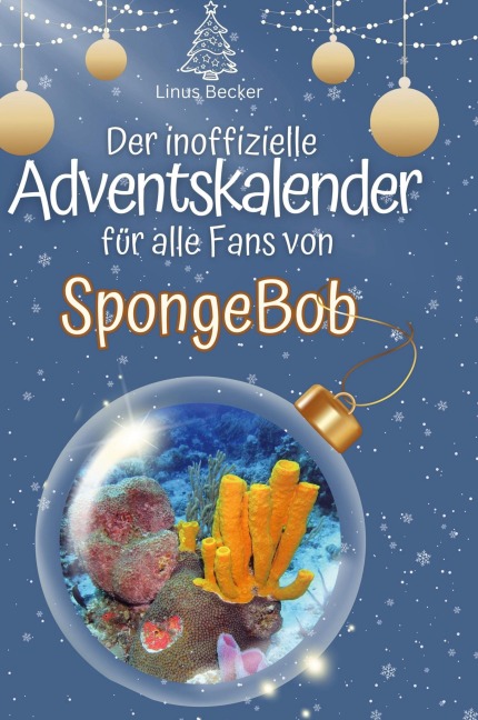 Der inoffizielle Adventskalender für alle Fans von SpongeBob - Linus Becker