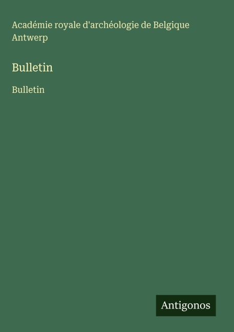 Bulletin - Académie royale d'archéologie de Belgique Antwerp