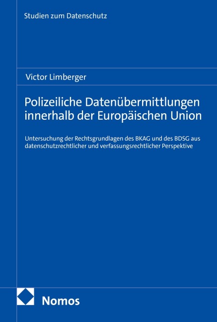 Polizeiliche Datenübermittlungen innerhalb der Europäischen Union - Victor Limberger
