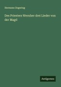 Cover-Bild zum Titel 'Des Priesters Wernher drei Lieder von der Magd' von 'Hermann Degering'