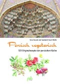 Cover-Bild zum Titel 'Persisch vegetarisch' von 'Sima Dourali, Soodabeh Durali-Müller'