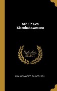 Cover-Bild zum Titel 'Schule Des Eisenbahnwesens' von 'Max Maria Weber, Richard Koch'