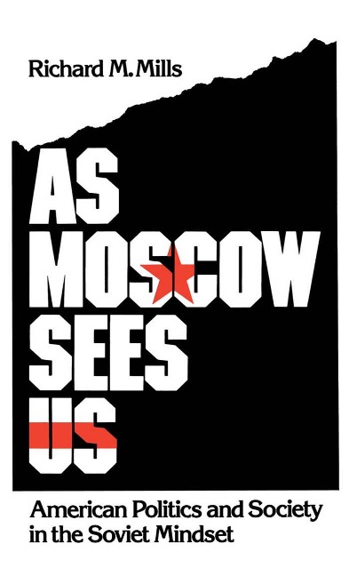 As Moscow Sees Us - Richard M. Mills