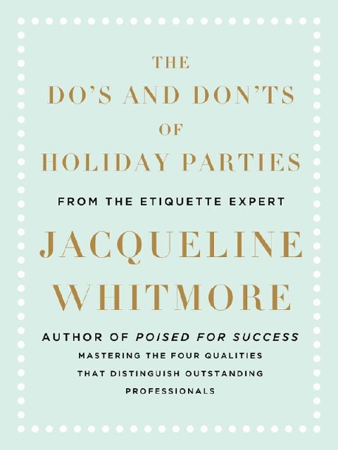 The Do's and Don'ts of Holiday Parties - Jacqueline Whitmore
