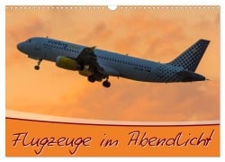 Flugzeuge im Abendlicht (Wandkalender 2025 DIN A3 quer), CALVENDO Monatskalender - Marcel Wenk