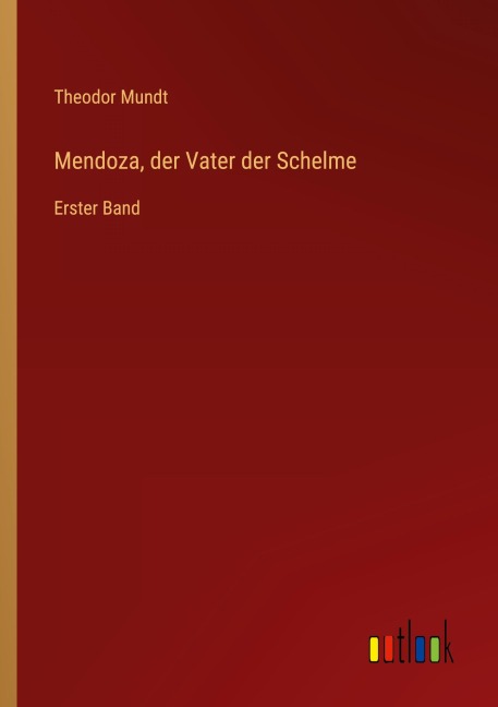 Mendoza, der Vater der Schelme - Theodor Mundt