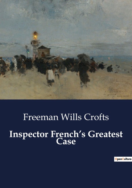 Inspector French's Greatest Case - Freeman Wills Crofts