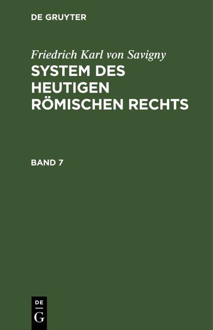 Friedrich Karl von Savigny: System des heutigen römischen Rechts. Band 7 - Friedrich Karl Von Savigny