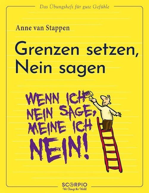 Das Übungsheft für gute Gefühle - Grenzen setzen, Nein sagen - Anne Van Stappen