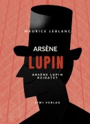 Cover-Bild zum Titel 'Arsène Lupin heiratet' von 'Maurice Leblanc'