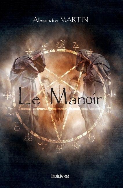 Le Manoir - Tome 1 - Alexandre Martin