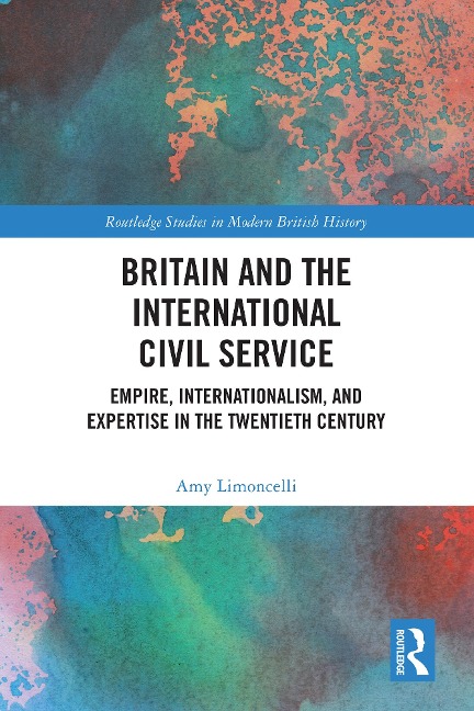 Britain and the International Civil Service - Amy Limoncelli