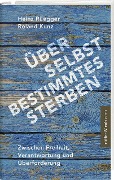 Cover-Bild zum Titel 'Über selbstbestimmtes Sterben' von 'Heinz Rüegger, Roland Kunz'