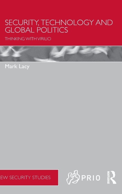Security, Technology and Global Politics - Mark Lacy