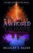 Cover-Bild zum Titel 'Anchored' von 'Bridget E Baker'