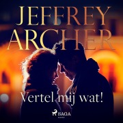 Cover-Bild zum Titel 'Vertel mij wat!' von 'Jeffrey Archer'