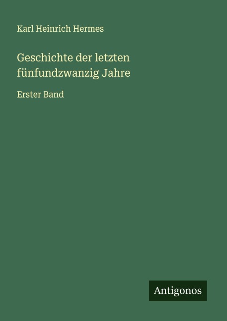 Geschichte der letzten fünfundzwanzig Jahre - Karl Heinrich Hermes