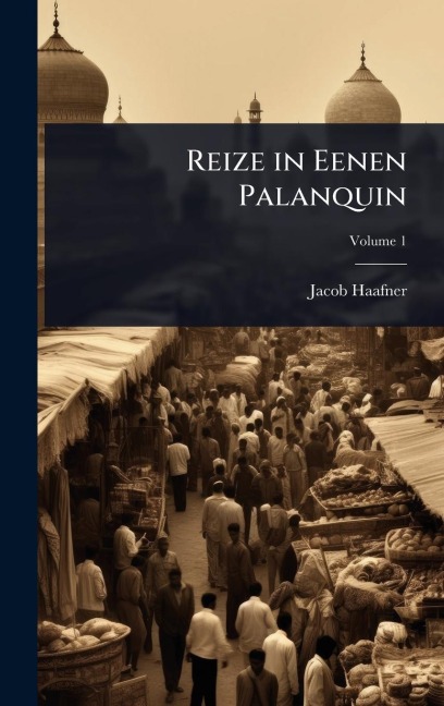 Reize in Eenen Palanquin - Jacob Haafner