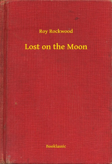 Lost on the Moon - Roy Rockwood