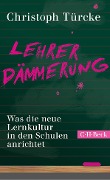 Cover-Bild zum Titel 'Lehrerdämmerung' von 'Christoph Türcke'