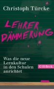 Cover-Bild zum Titel 'Lehrerdämmerung' von 'Christoph Türcke'