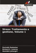 Stress: Trattamento e gestione, Volume 1 - Parirokh Dadsetan, Richard S. Lazarus, Hamideh Jahangiri