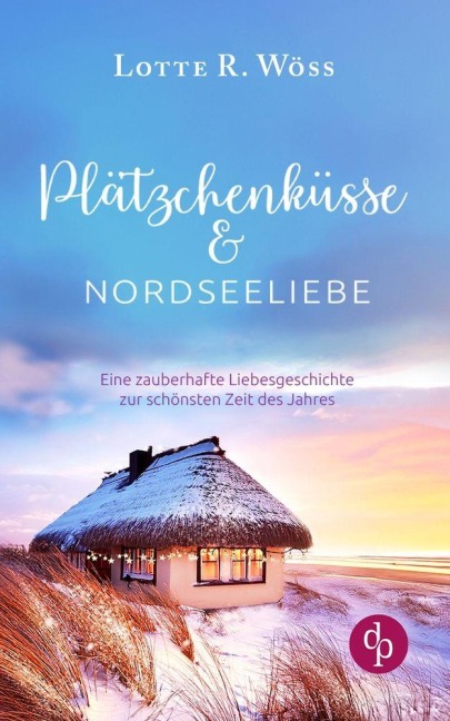 Plätzchenküsse und Nordseeliebe - Lotte R. Wöss