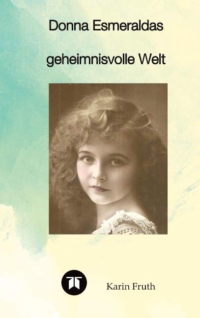 Donna Esmeraldas geheimnisvolle Welt - Karin Fruth