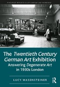 Cover-Bild zum Titel 'The Twentieth Century German Art Exhibition' von 'Lucy Wasensteiner'