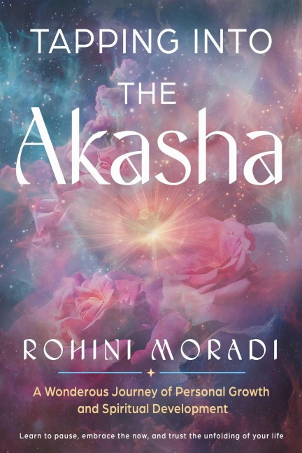 Tapping Into the Akasha - Rohini Moradi