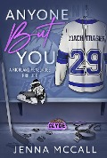 Cover-Bild zum Titel 'Anyone But You (The Richland Renegades, #0.5)' von 'Jenna McCall'
