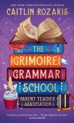 Cover-Bild zum Titel 'The Grimoire Grammar School Parent Teacher Association' von 'Caitlin Rozakis'