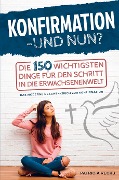 Cover-Bild zum Titel 'Konfirmation - und nun? Die 150 wichtigsten Dinge für den Schritt in die Erwachsenenwelt' von 'Patricia Recks'