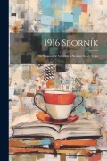 Cover-Bild zum Titel '1916 sborník: Etí spisovatelé vdovám a sirotkm naich vojín' von 'Anonymous'