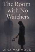 Cover-Bild zum Titel 'The Room With No Watchers' von 'Zina Mahmoud'