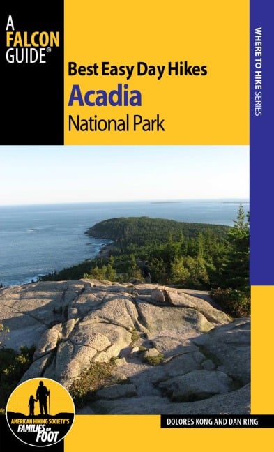 Best Easy Day Hikes Acadia National Park - Dolores Kong, Dan Ring