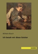 Cover-Bild zum Titel 'Ich besah mir diese Geister' von 'Wilhelm Busch'