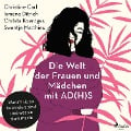Die Welt der Frauen und Mädchen mit AD(H)S: Warum sie so besonders sind und was sie stark macht - Christine Carl, Ismene Ditrich, Christa Koentges, Swantje Matthies