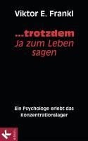 ... trotzdem Ja zum Leben sagen - Viktor E. Frankl