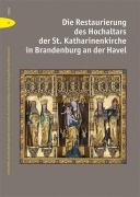 Cover-Bild zum Titel 'Die Restaurierung des Hochaltars der St. Katharinenkirche in Brandenburg an der Havel' von ''