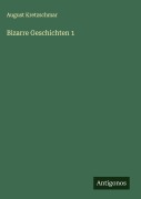 Bizarre Geschichten 1 - August Kretzschmar