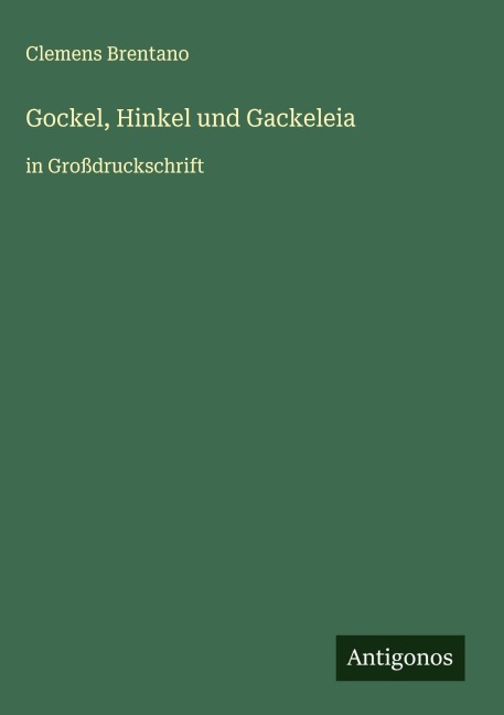 Gockel, Hinkel und Gackeleia - Clemens Brentano