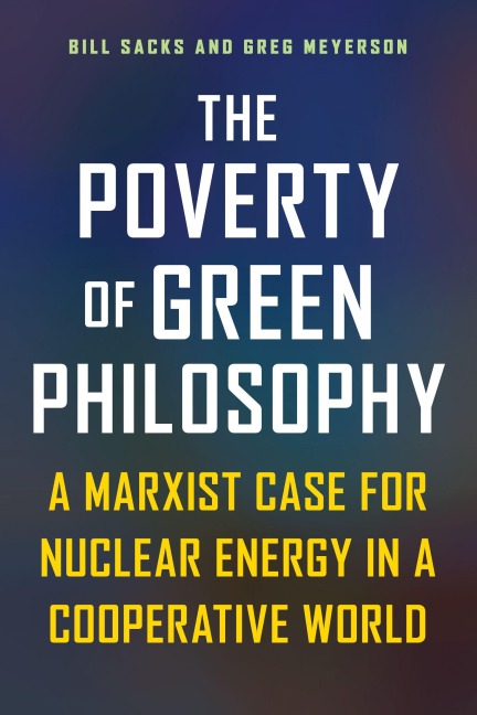 The Poverty of Green Philosophy - Bill Sacks, Greg Meyerson