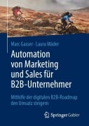 Cover-Bild zum Titel 'Automation von Marketing und Sales für B2B-Unternehmer' von 'Laura Mäder, Marc Gasser'