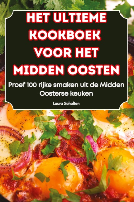 HET ULTIEME KOOKBOEK VOOR HET MIDDEN OOSTEN - Laura Scholten