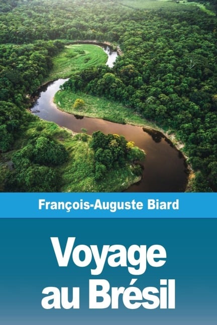 Voyage au Brésil - François-Auguste Biard